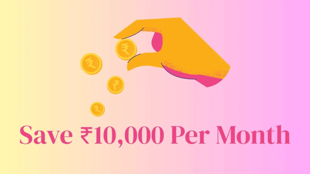 Save ₹10000 Per Month